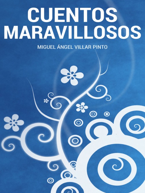 Title details for Cuentos maravillosos by Miguel Ángel Villar Pinto - Available